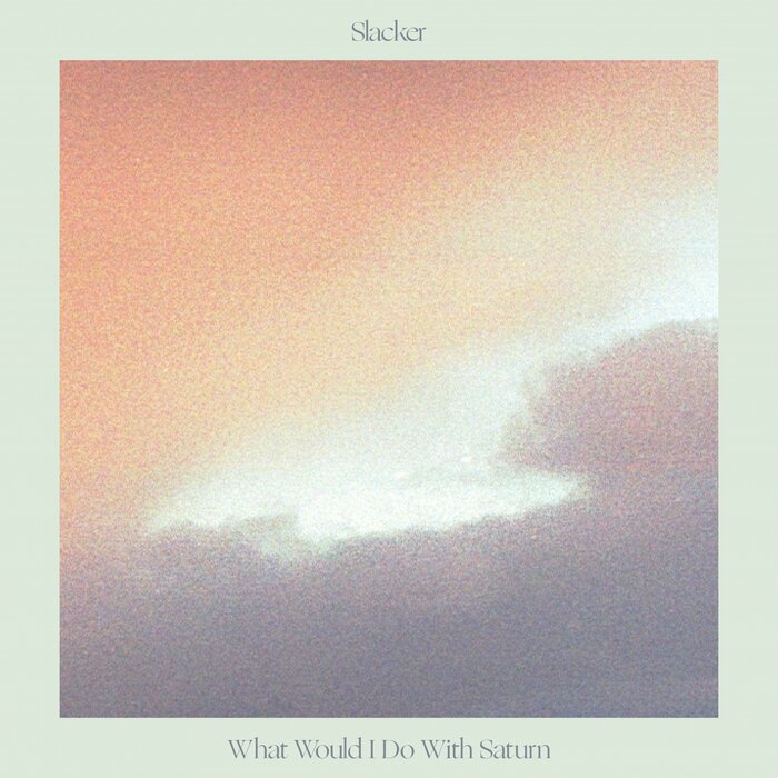 Slacker – What Would I Do With Saturn