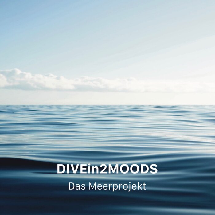 DIVEin2MOODS – Das Meerprojekt