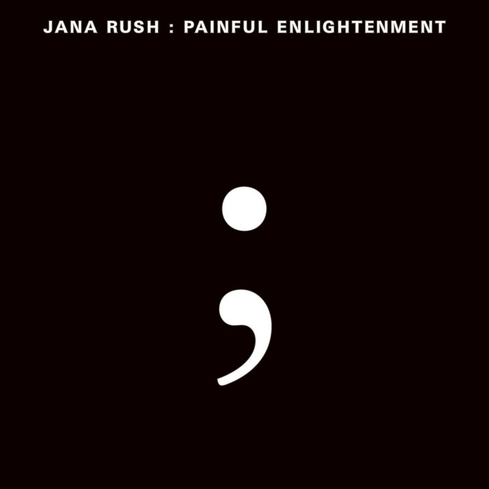Jana Rush – Painful Enlightenment