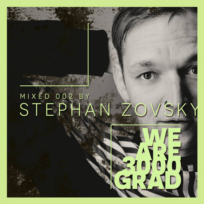 Stephan Zovsky – We Are 3000Grad ( Stephan Zovsky DJ Mix )