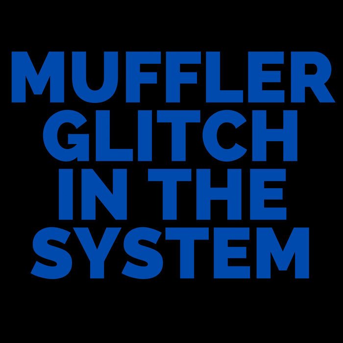 Muffler – Glitch In The System