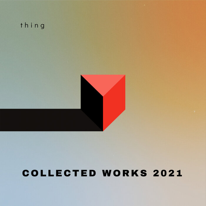 Thing – Collected Works 2021