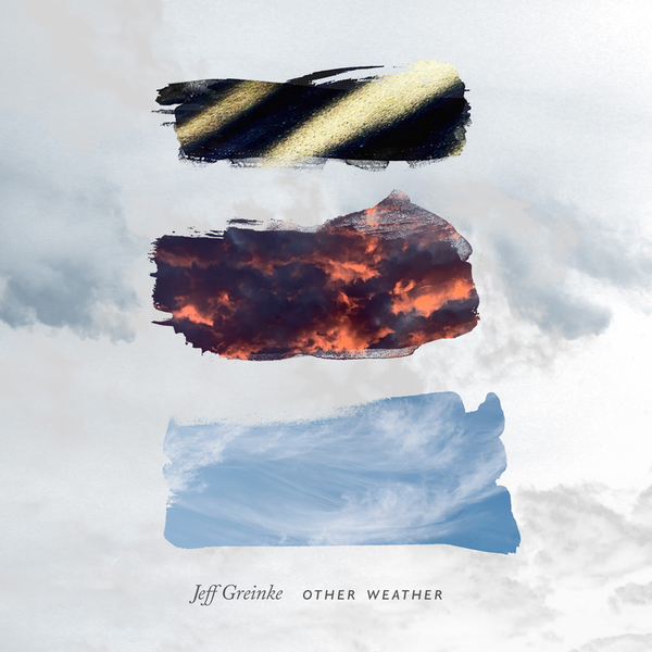 Jeff Greinke – Other Weather [Hi-RES]