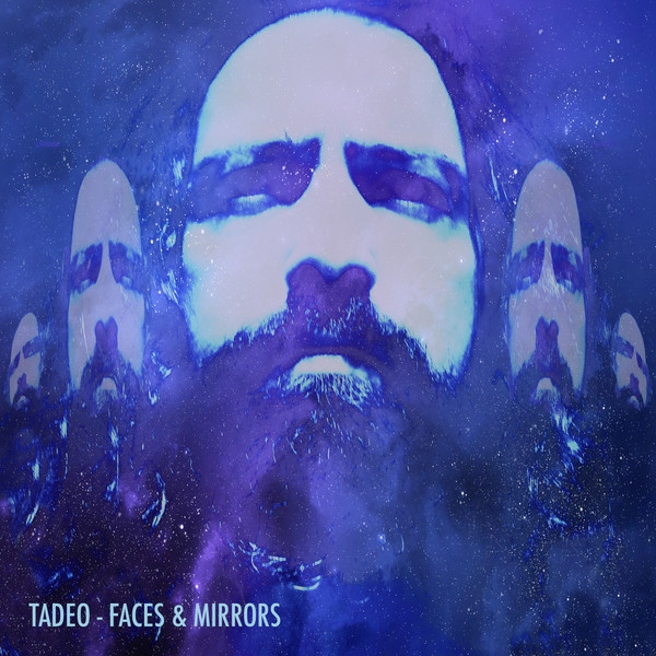 Tadeo – Faces & Mirrors