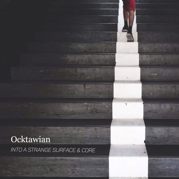 Ocktawian – Into a Strange Surface & Core