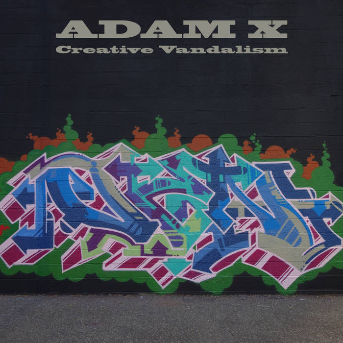 Adam X – Creative Vandalism