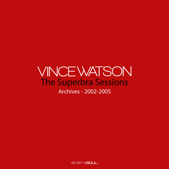 Vince Watson – Archives: The Superbra Sessions