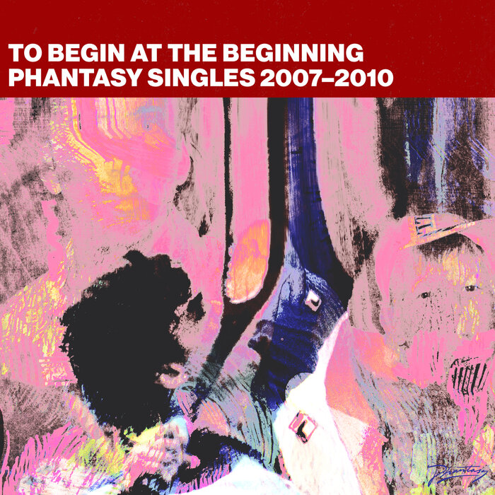 VA – To Begin At The Beginning: Phantasy Singles 2007-2010