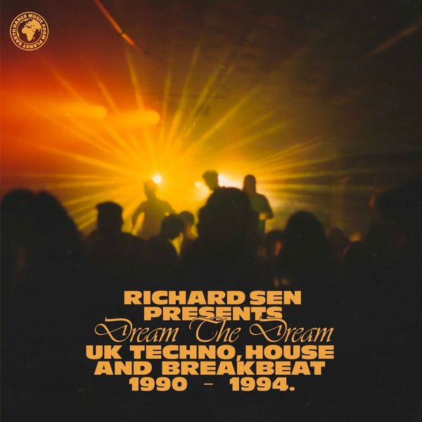 VA – Richard Sen presents Dream The Dream (UK techno, breakbeat and house 1990-1994)
