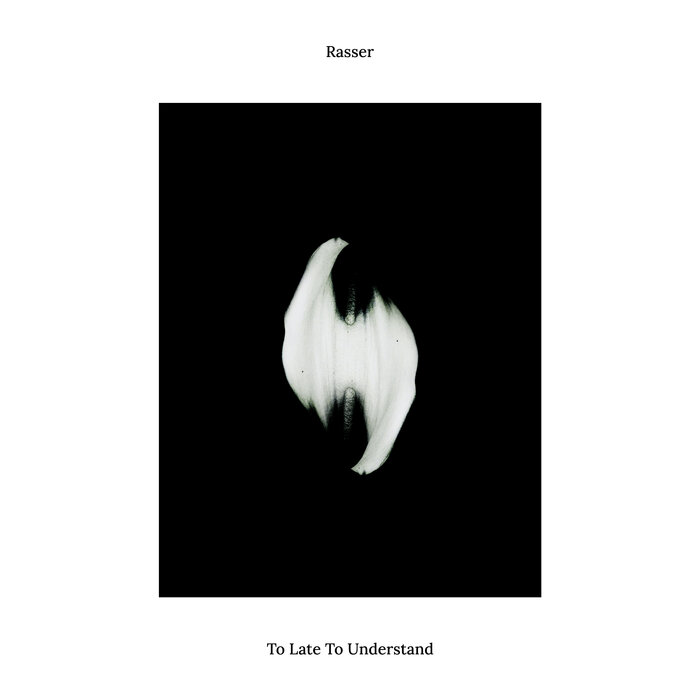 Rasser – Too Late To Understand
