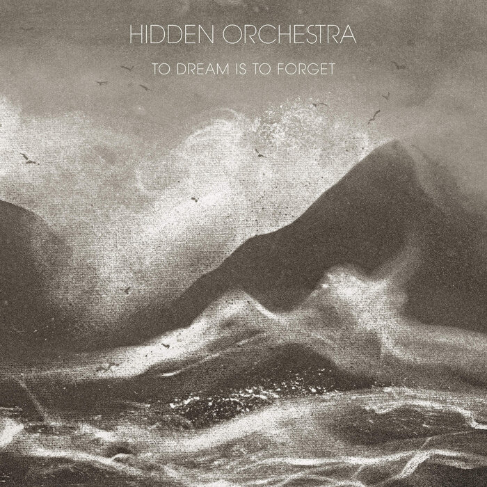 Hidden Orchestra – To Dream Is To Forget