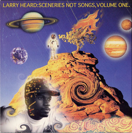 Larry Heard – Sceneries Not Songs, Volume 1