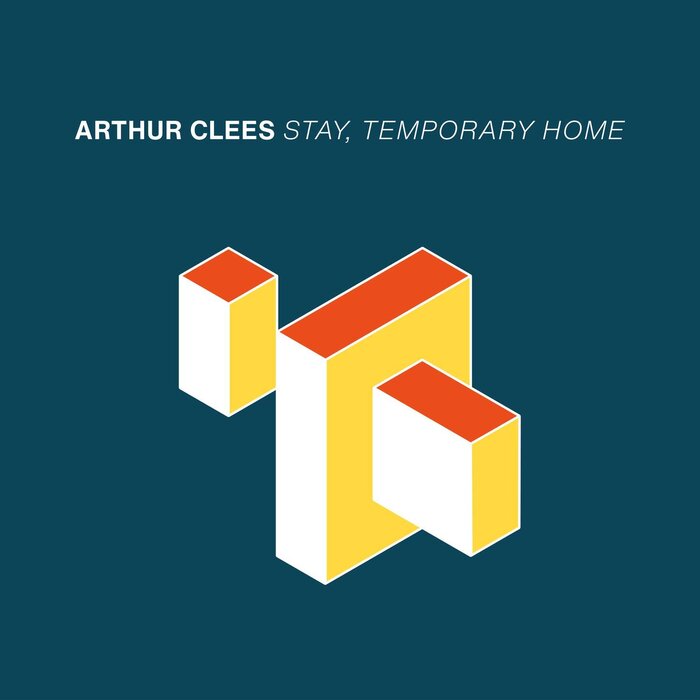 Arthur Clees – Stay, Temporary Home