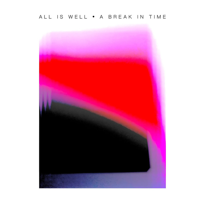All Is Well – A Break In Time