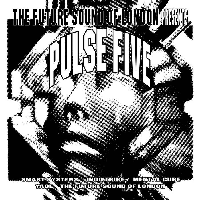 The Future Sound of London – Presents Pulse Five