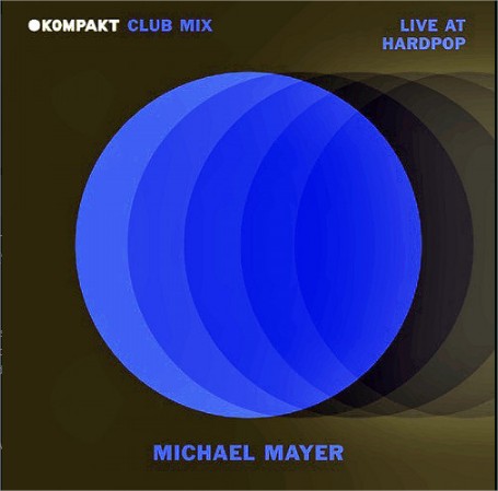 Michael Mayer – Kompakt Club Mix꞉ Live At Hardpop
