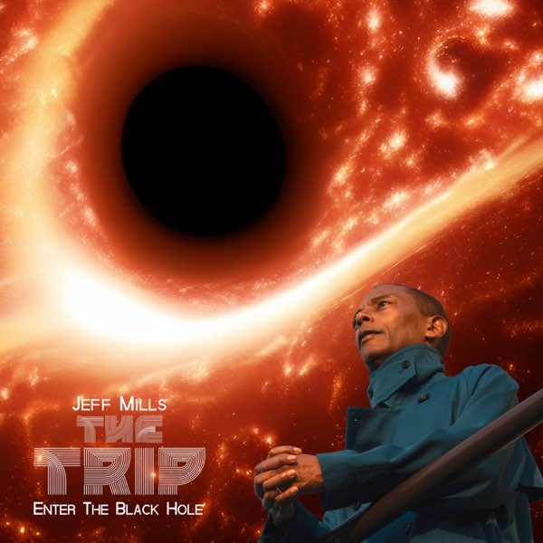 Jeff Mills – The Trip (Enter the Black Hole)