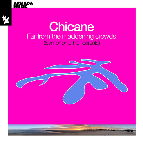 Chicane – Far From The Maddening Crowds (Symphonic Rehearsals)