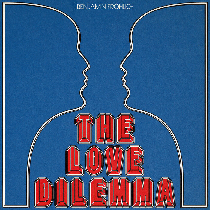 Benjamin Fröhlich – The Love Dilemma