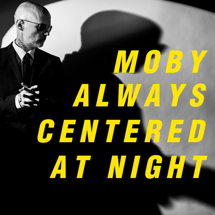 Moby – always centered at night