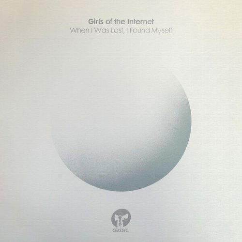 Girls of the Internet – When I Was Lost, I Found Myself