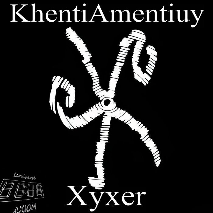 KhentiAmentiuy – Xyxer