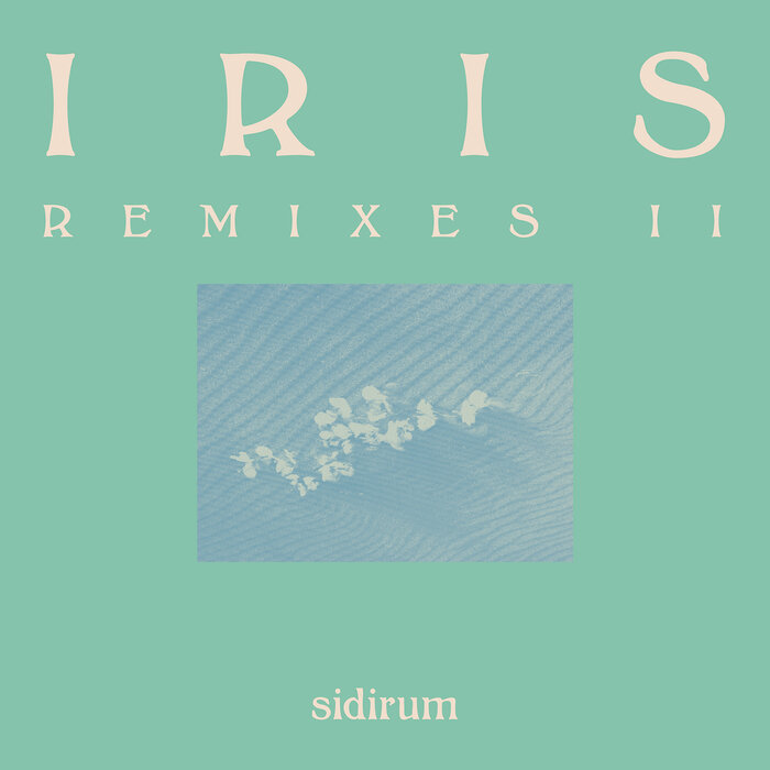 Sidirum – Iris (Remixes II)