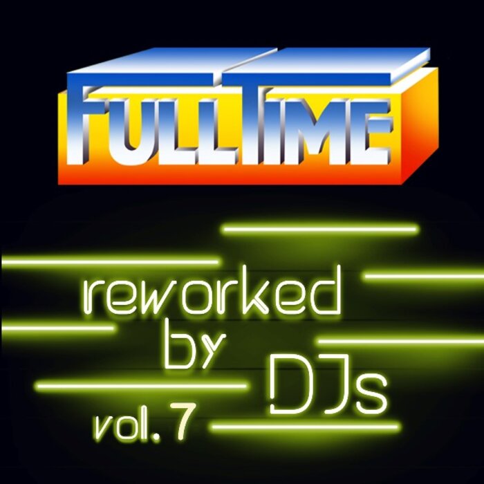 VA – Fulltime Reworked by DJs Vol 7