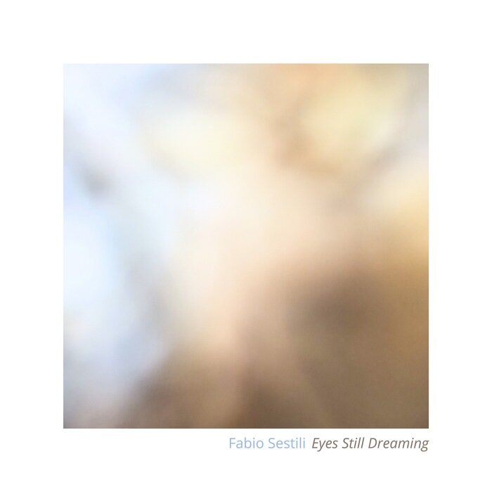 Fabio Sestili – Eyes Still Dreaming