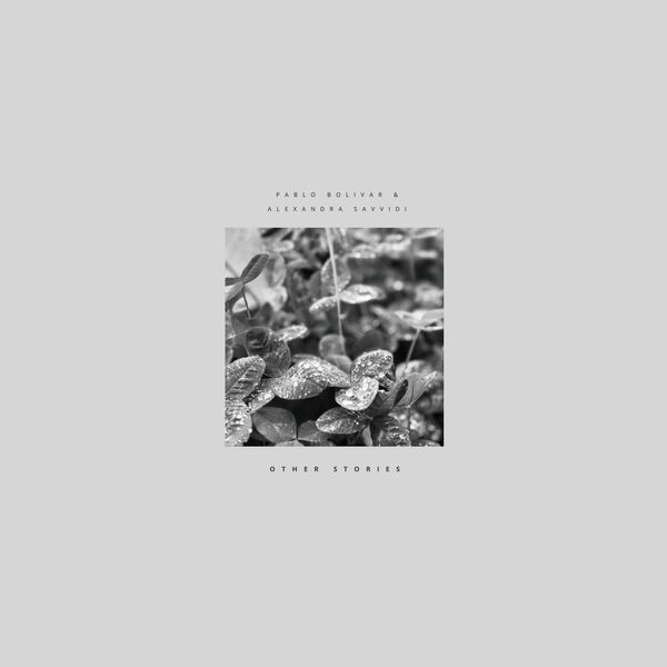 Pablo Bolivar & Alexandra Savvidi – Other Stories