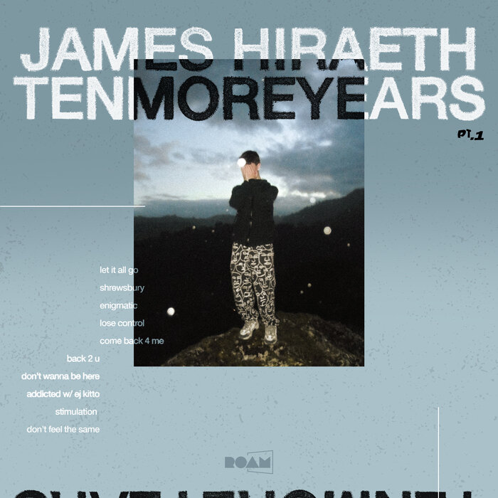 James Hiraeth – TENMOREYEARS pt. 1
