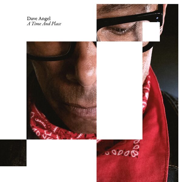Dave Angel – A Time And Place