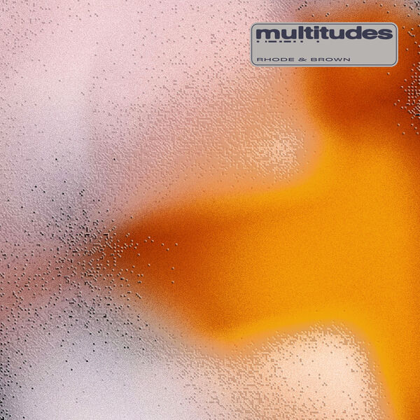 Rhode & Brown – Multitudes